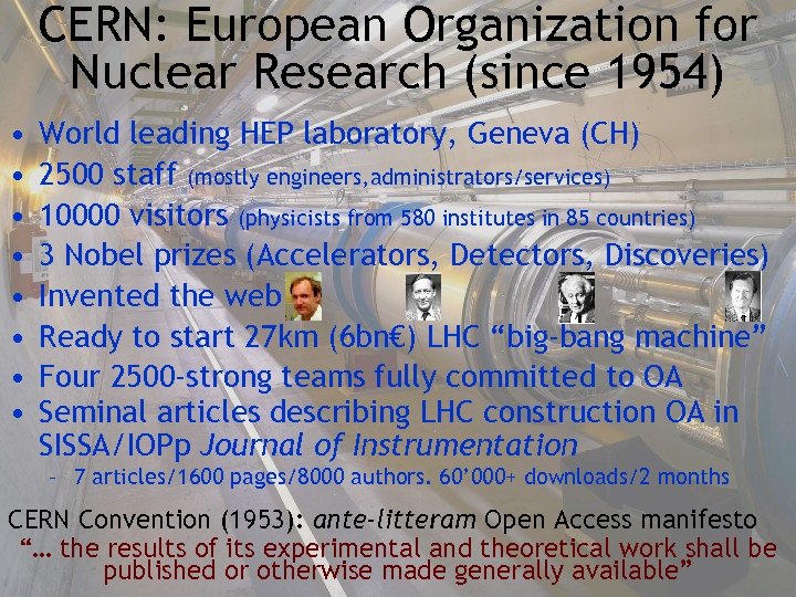 CERN: European Organization for Nuclear Research (since 1954) • • World leading HEP laboratory,