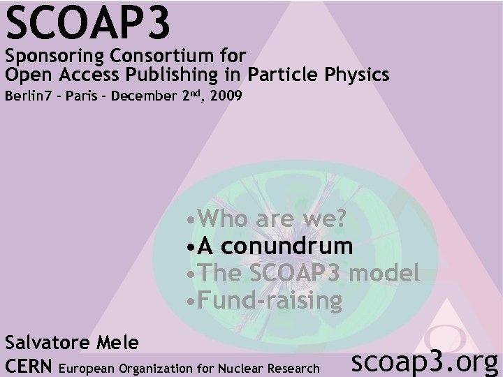 SCOAP 3 Sponsoring Consortium for Open Access Publishing in Particle Physics Berlin 7 –