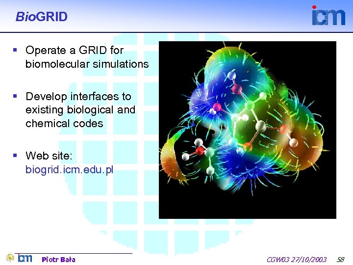 Bio. GRID § Operate a GRID for biomolecular simulations § Develop interfaces to existing