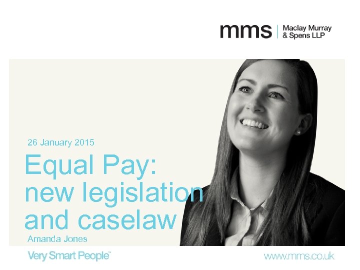 26 January 2015 Equal Pay: new legislation and caselaw Amanda Jones 