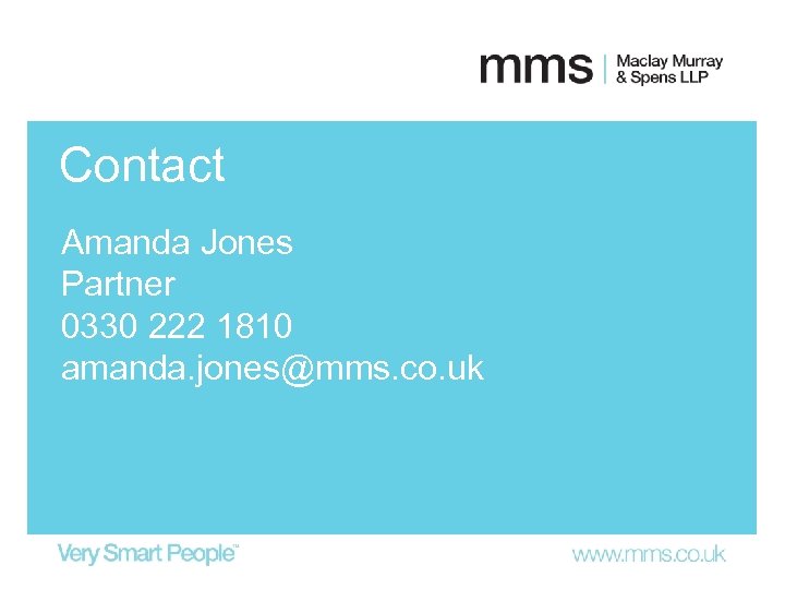 Contact Amanda Jones Partner 0330 222 1810 amanda. jones@mms. co. uk 
