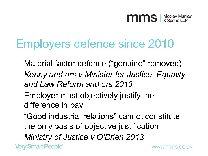Employers defence since 2010 ‒ Material factor defence (“genuine” removed) ‒ Kenny and ors