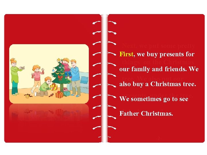 Next, we put some pretty First, we buy presents for things on the Christmas