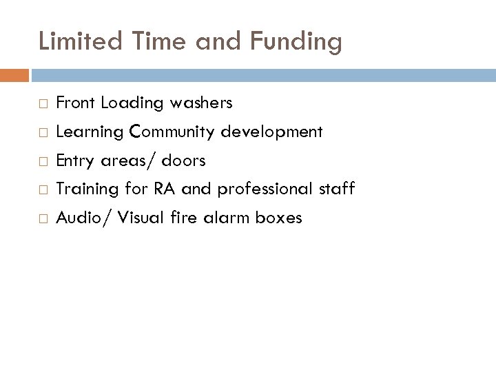 Limited Time and Funding Front Loading washers Learning Community development Entry areas/ doors Training