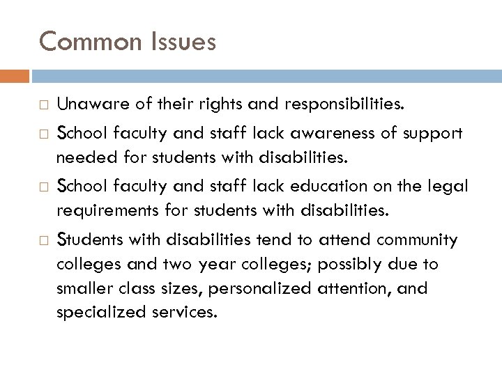 Common Issues Unaware of their rights and responsibilities. School faculty and staff lack awareness
