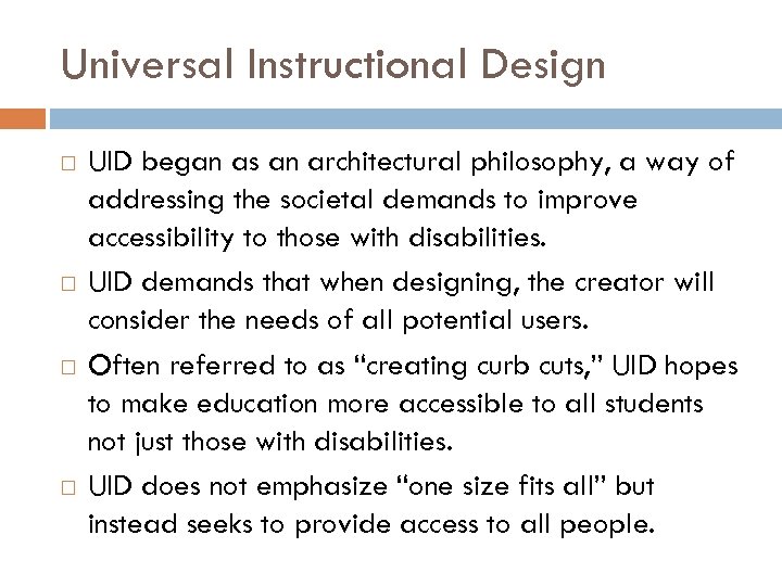Universal Instructional Design UID began as an architectural philosophy, a way of addressing the