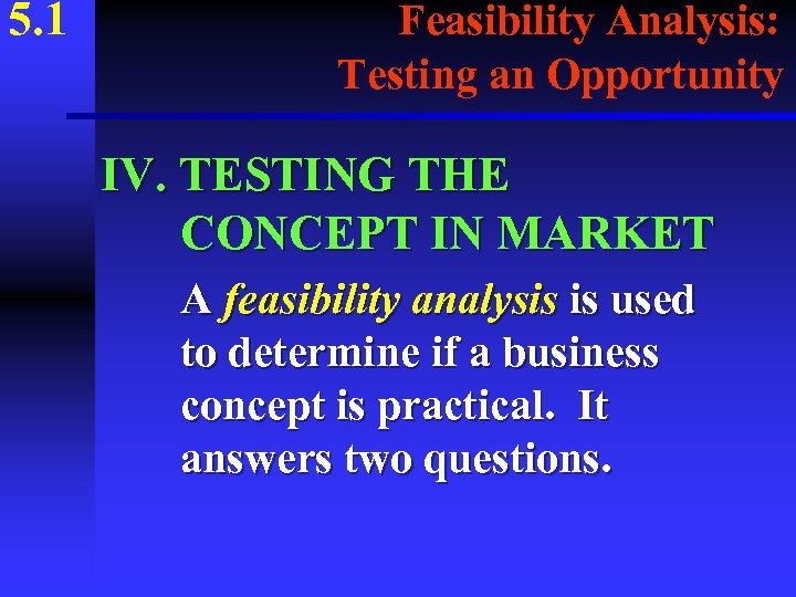 5. 1 Feasibility Analysis: Testing an Opportunity IV. TESTING THE CONCEPT IN MARKET A