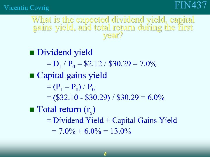 FIN 437 Vicentiu Covrig What is the expected dividend yield, capital gains yield, and