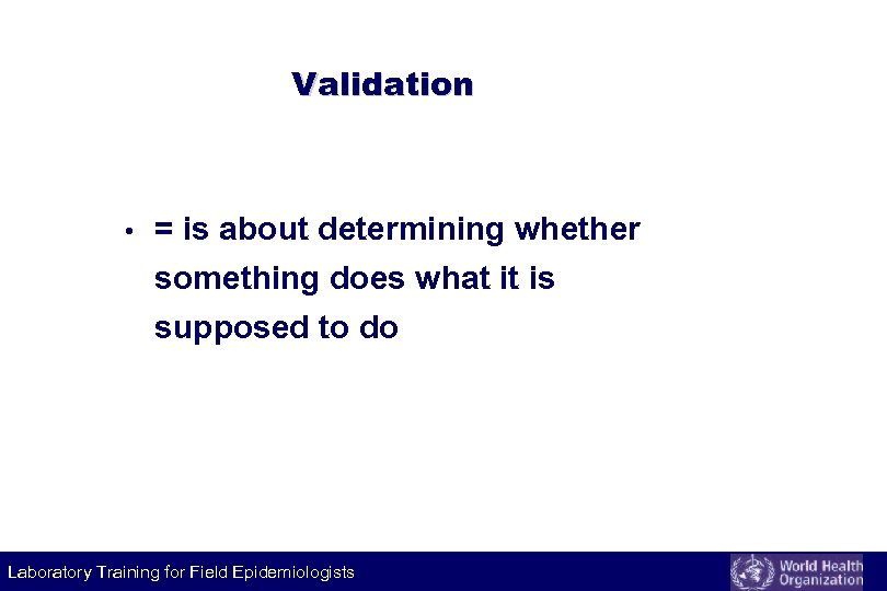 Validation • = is about determining whether something does what it is supposed to
