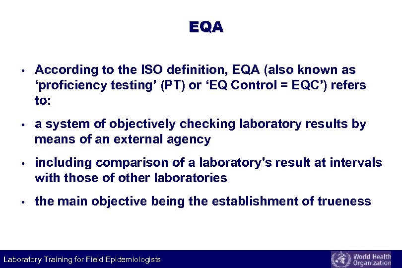 EQA • According to the ISO definition, EQA (also known as ‘proficiency testing’ (PT)