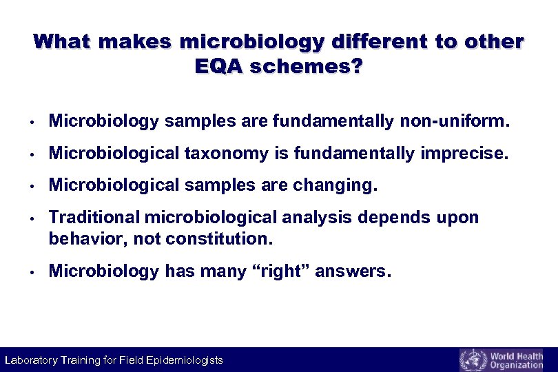 What makes microbiology different to other EQA schemes? • Microbiology samples are fundamentally non-uniform.