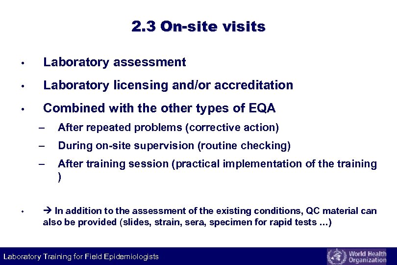 2. 3 On-site visits • Laboratory assessment • Laboratory licensing and/or accreditation • Combined