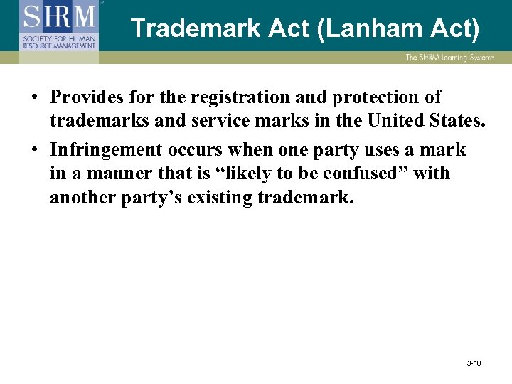 Trademark Act (Lanham Act) • Provides for the registration and protection of trademarks and