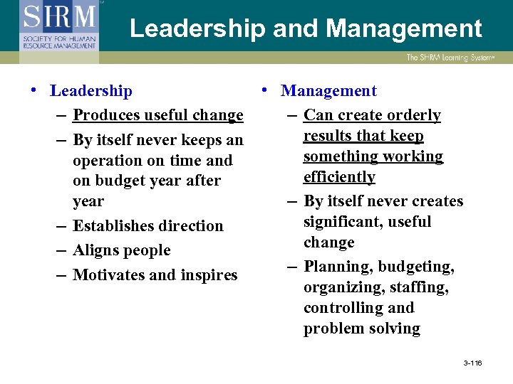 Leadership and Management • Leadership • Management – Produces useful change – Can create