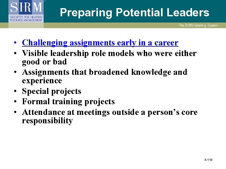 Preparing Potential Leaders • Challenging assignments early in a career • Visible leadership role