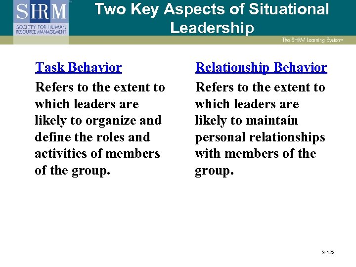 Two Key Aspects of Situational Leadership Task Behavior Refers to the extent to which