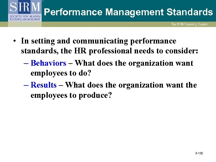 Performance Management Standards • In setting and communicating performance standards, the HR professional needs