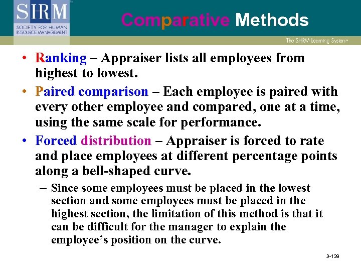 Comparative Methods • Ranking – Appraiser lists all employees from highest to lowest. •