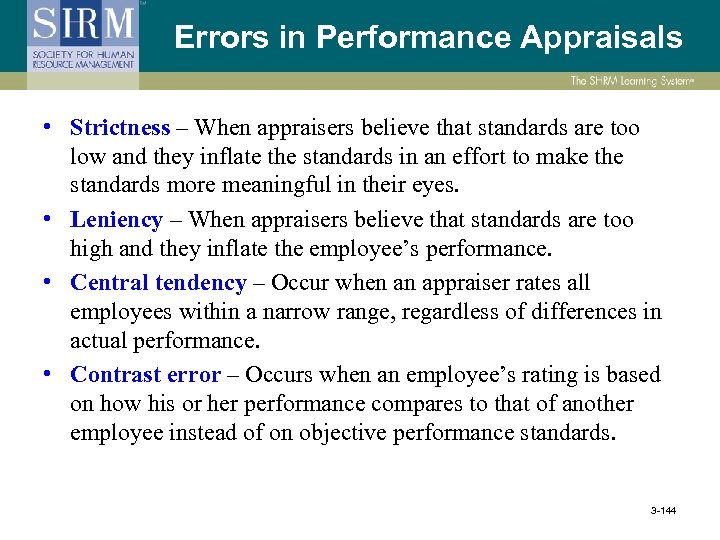 Errors in Performance Appraisals • Strictness – When appraisers believe that standards are too