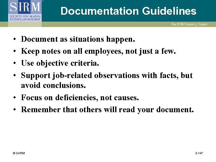 Documentation Guidelines • • Document as situations happen. Keep notes on all employees, not