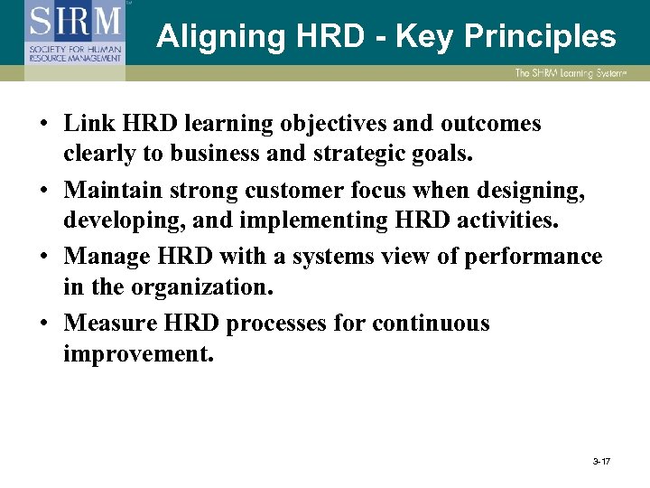 Aligning HRD - Key Principles • Link HRD learning objectives and outcomes clearly to