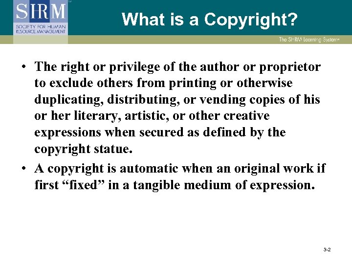 What is a Copyright? • The right or privilege of the author or proprietor