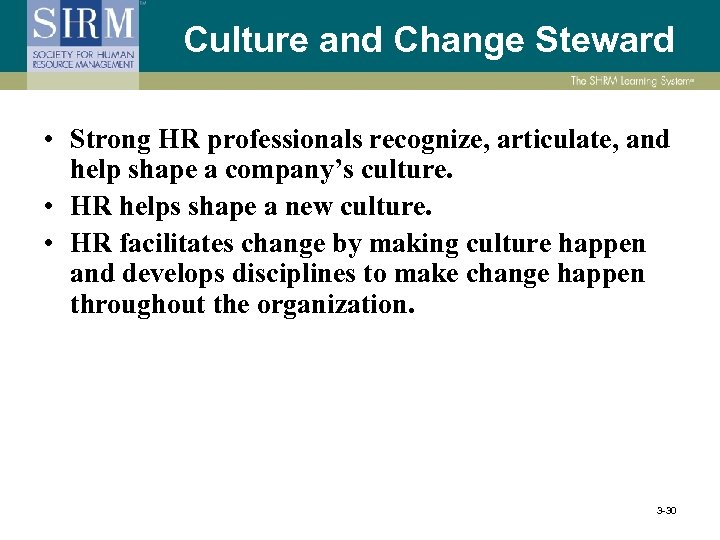 Culture and Change Steward • Strong HR professionals recognize, articulate, and help shape a