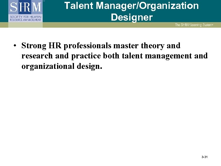 Talent Manager/Organization Designer • Strong HR professionals master theory and research and practice both