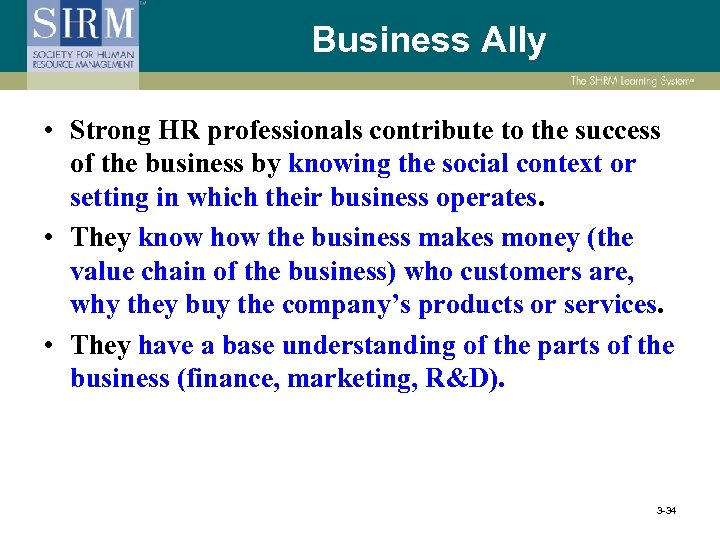 Business Ally • Strong HR professionals contribute to the success of the business by