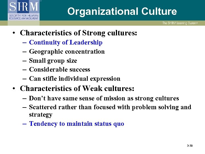 Organizational Culture • Characteristics of Strong cultures: – – – Continuity of Leadership Geographic