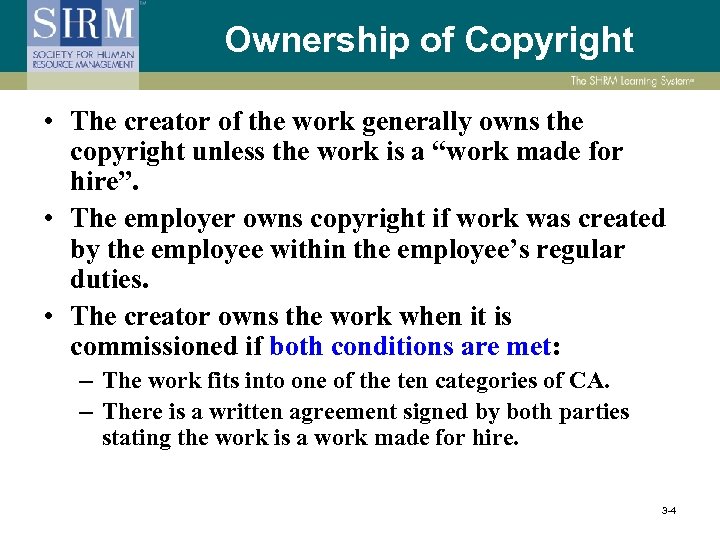 Ownership of Copyright • The creator of the work generally owns the copyright unless