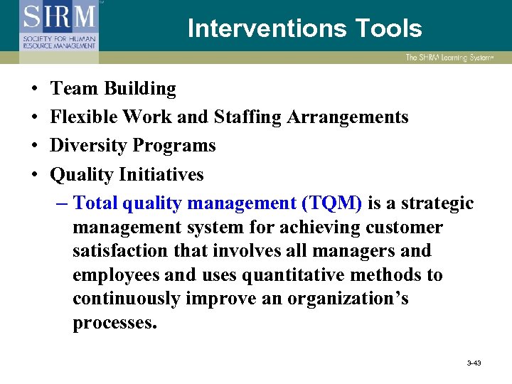 Interventions Tools • • Team Building Flexible Work and Staffing Arrangements Diversity Programs Quality