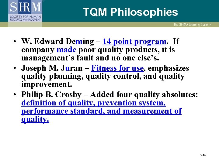 TQM Philosophies • W. Edward Deming – 14 point program. If company made poor