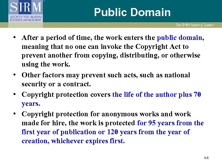 Public Domain • After a period of time, the work enters the public domain,