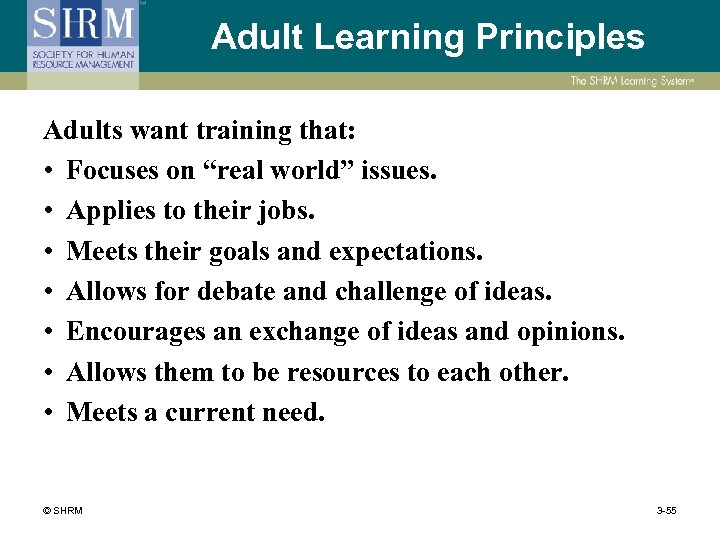 Adult Learning Principles Adults want training that: • Focuses on “real world” issues. •