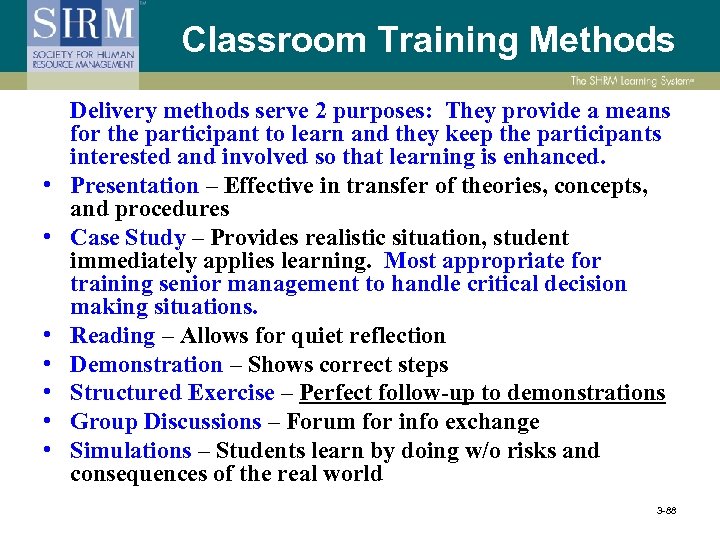 Classroom Training Methods • • Delivery methods serve 2 purposes: They provide a means