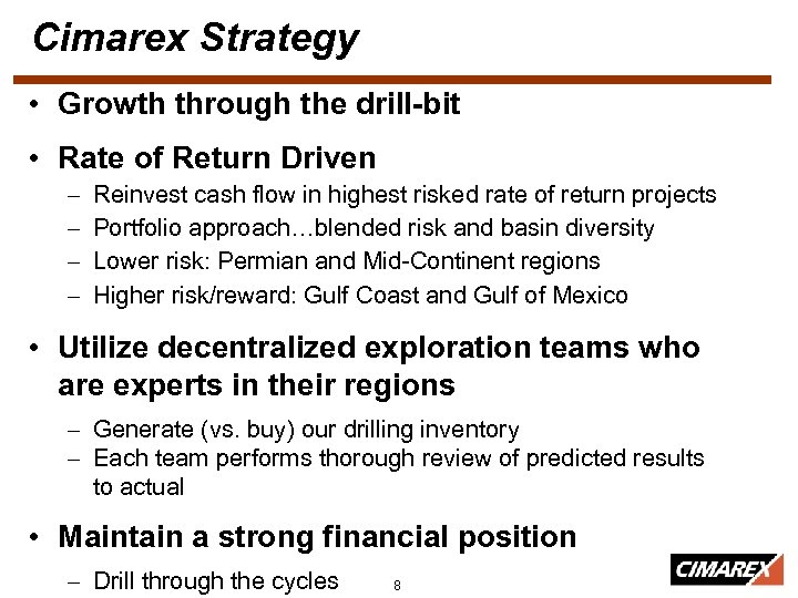 Cimarex Strategy • Growth through the drill-bit • Rate of Return Driven – –