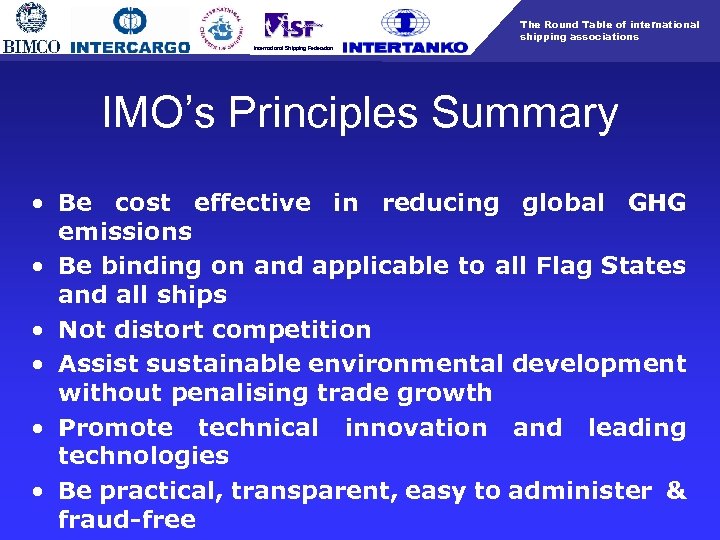 The Round Table of international shipping associations International Shipping Federation IMO’s Principles Summary •