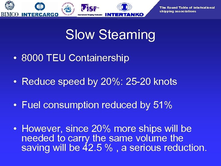 The Round Table of international shipping associations International Shipping Federation Slow Steaming • 8000