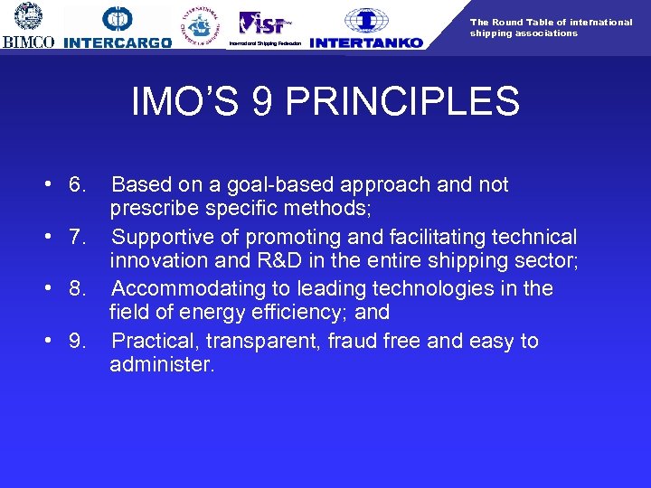 The Round Table of international shipping associations International Shipping Federation IMO’S 9 PRINCIPLES •