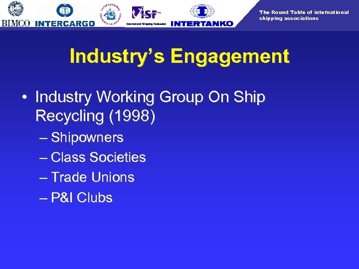 The Round Table of international shipping associations International Shipping Federation Industry’s Engagement • Industry