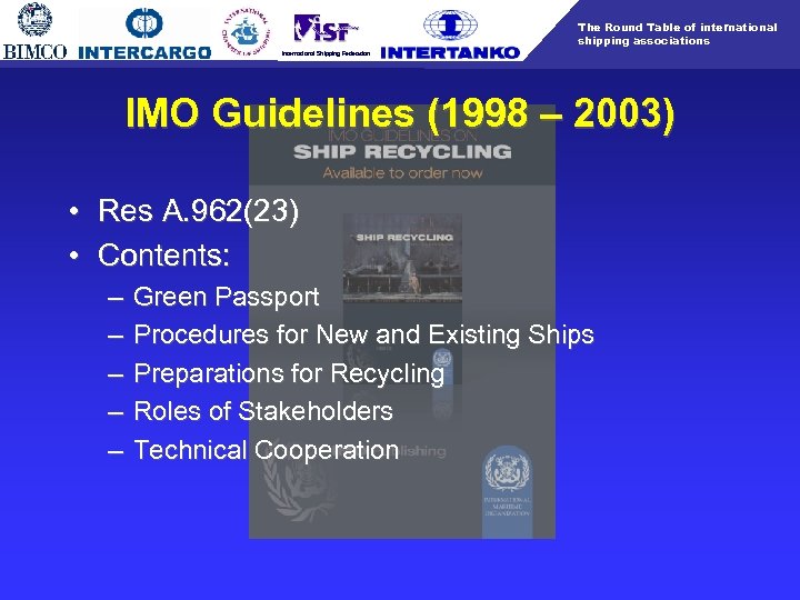 The Round Table of international shipping associations International Shipping Federation IMO Guidelines (1998 –
