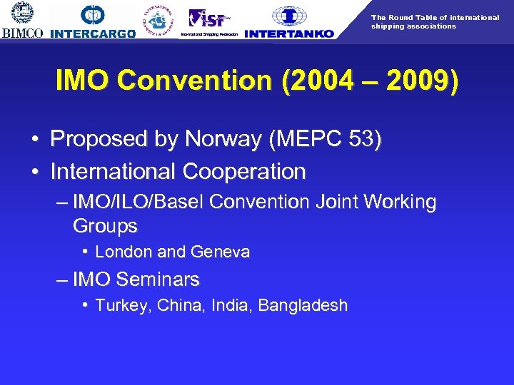 The Round Table of international shipping associations International Shipping Federation IMO Convention (2004 –