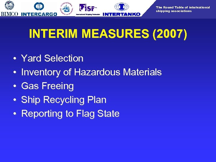 The Round Table of international shipping associations International Shipping Federation INTERIM MEASURES (2007) •