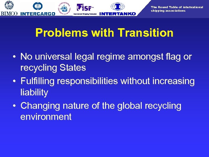 The Round Table of international shipping associations International Shipping Federation Problems with Transition •
