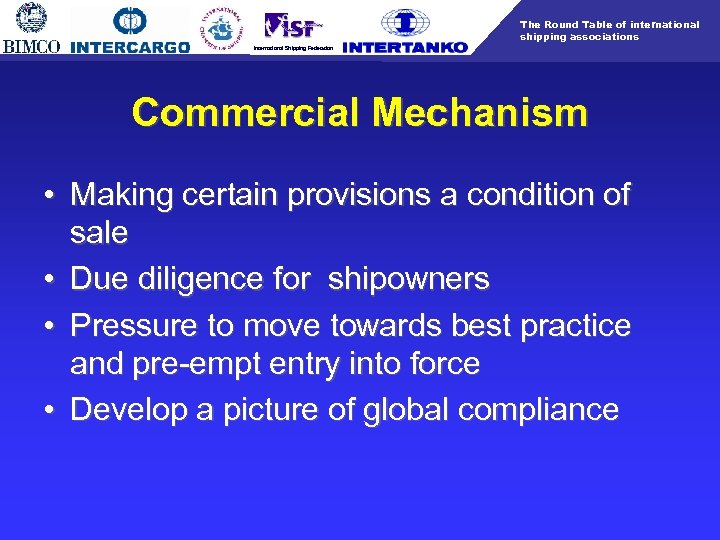 The Round Table of international shipping associations International Shipping Federation Commercial Mechanism • Making