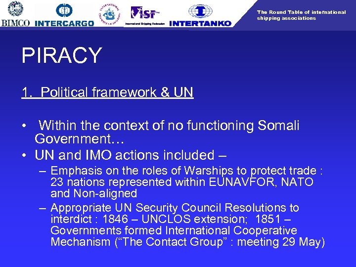 The Round Table of international shipping associations International Shipping Federation PIRACY 1. Political framework