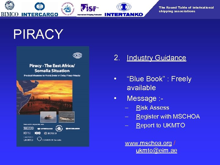 The Round Table of international shipping associations International Shipping Federation PIRACY 2. Industry Guidance