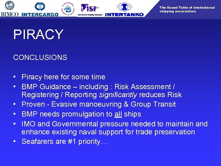 The Round Table of international shipping associations International Shipping Federation PIRACY CONCLUSIONS • Piracy