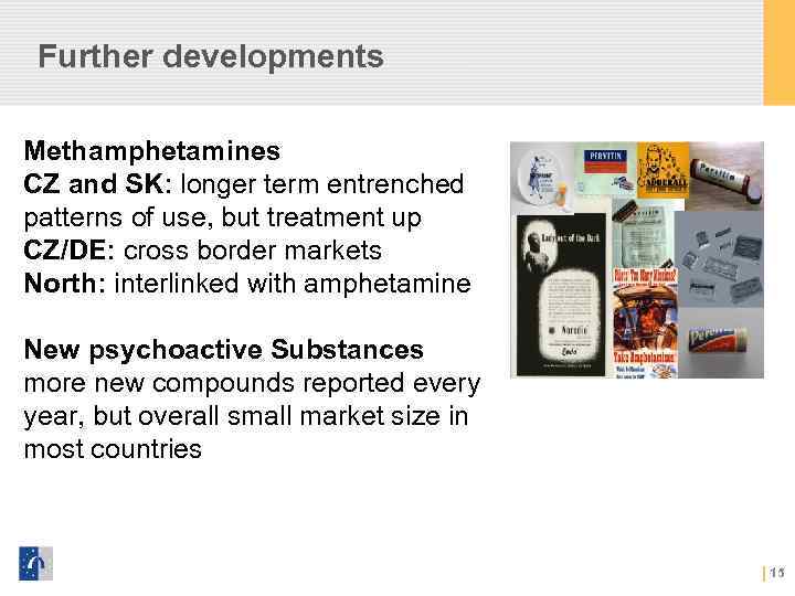 Further developments Methamphetamines CZ and SK: longer term entrenched patterns of use, but treatment